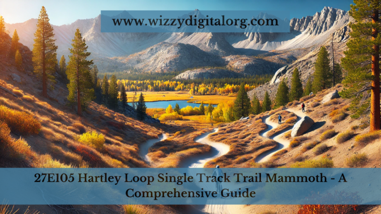 27E105 Hartley Loop Single Track Trail Mammoth – A Comprehensive Guide