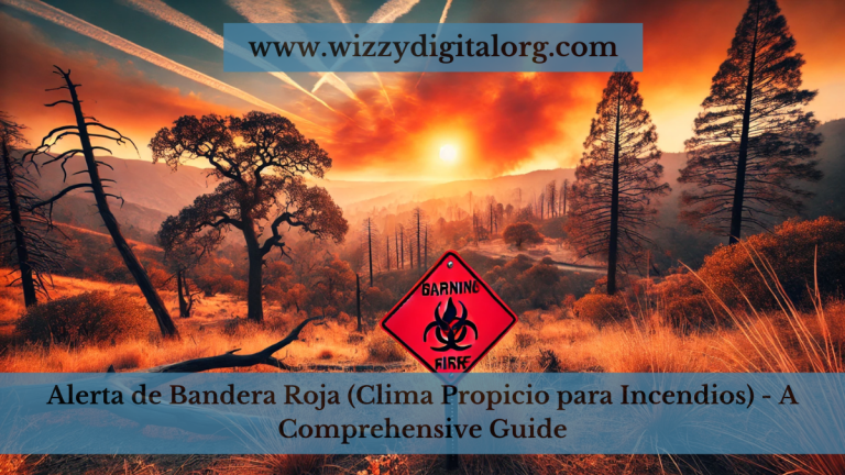 Alerta de Bandera Roja (Clima Propicio para Incendios) – A Comprehensive Guide