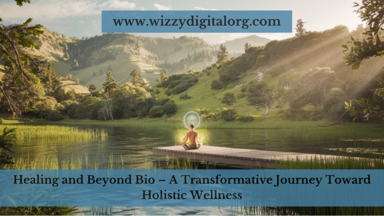 Healing and Beyond Bio – A Transformative Journey Toward Holistic Wellness