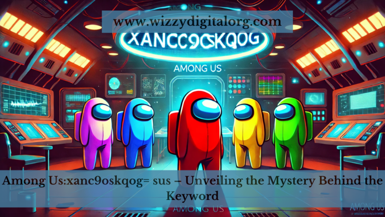 Among Us:xanc9oskqog= sus – Unveiling the Mystery Behind the Keyword