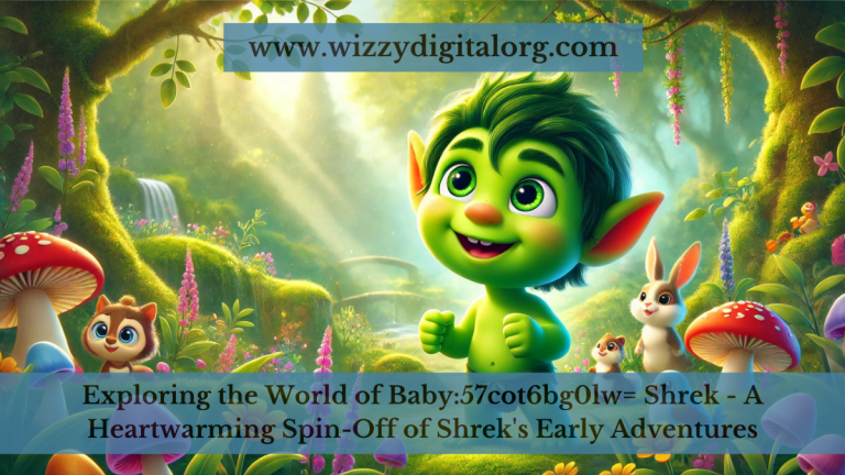 Exploring the World of Baby:57cot6bg0lw= Shrek – A Heartwarming Spin-Off of Shrek’s Early Adventures