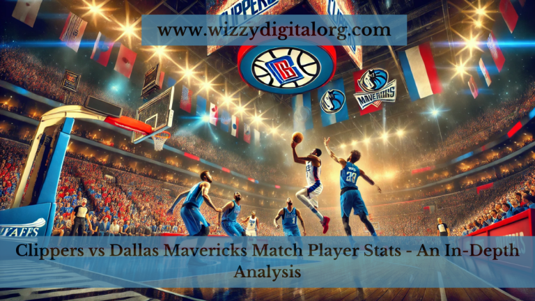 Clippers vs Dallas Mavericks Match Player Stats – An In-Depth Analysis