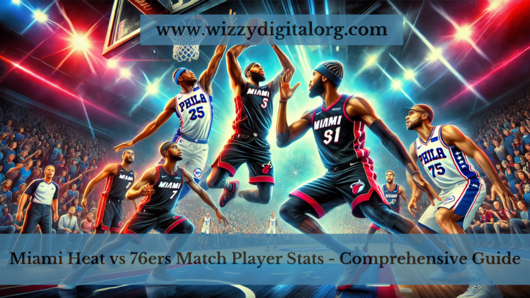 Miami Heat vs 76ers Match Player Stats – Comprehensive Guide