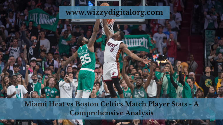 Miami Heat vs Boston Celtics Match Player Stats – A Comprehensive Analysis