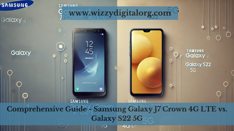 Comprehensive Guide – Samsung Galaxy J7 Crown 4G LTE vs Galaxy S22 5G