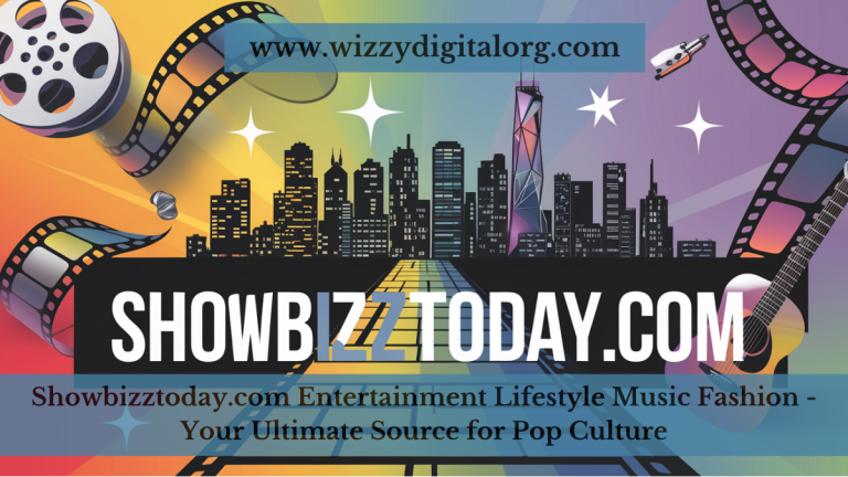 Showbizztoday.com Entertainment Lifestyle Music Fashion – Your Ultimate Source for Pop Culture