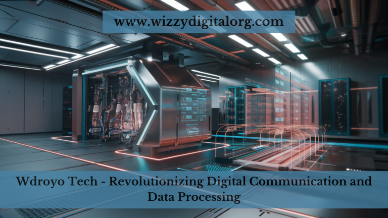 Wdroyo Tech – Revolutionizing Digital Communication and Data Processing