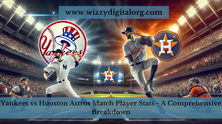 Yankees vs Houston Astros Match Player Stats – A Comprehensive Breakdown