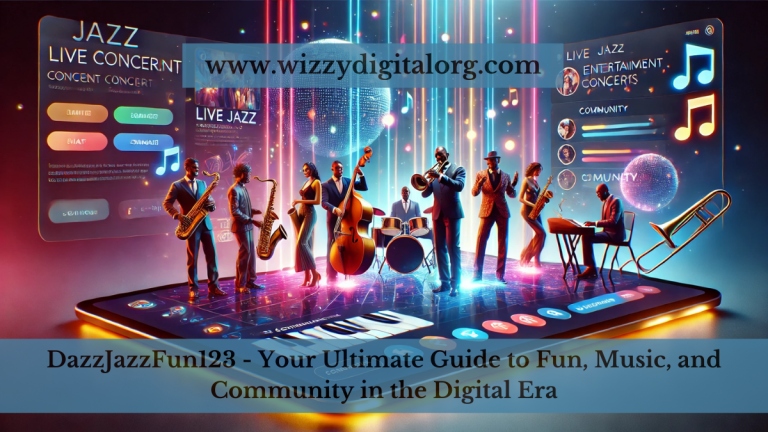 DazzJazzFun123 – Your Ultimate Guide to Fun, Music, and Community in the Digital Era