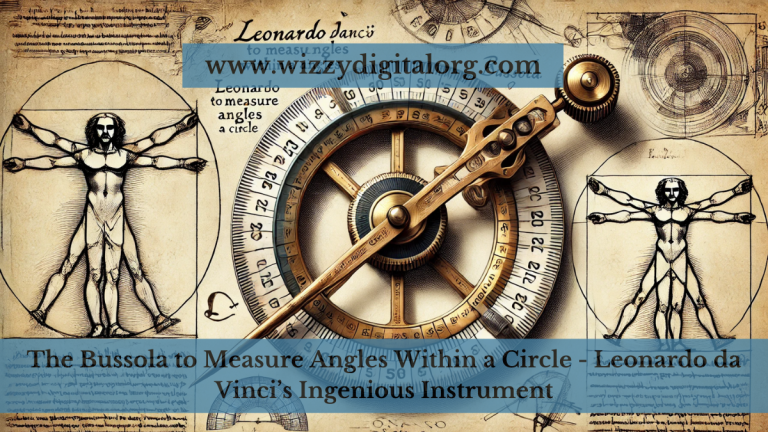 The Bussola to Measure Angles Within a Circle –  Leonardo da Vinci’s Ingenious Instrument