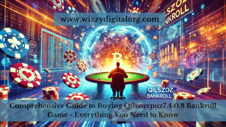 Comprehensive Guide to Buying Qilszoxpuz7.4.0.8 Bankroll Game – Everything You Need to Know