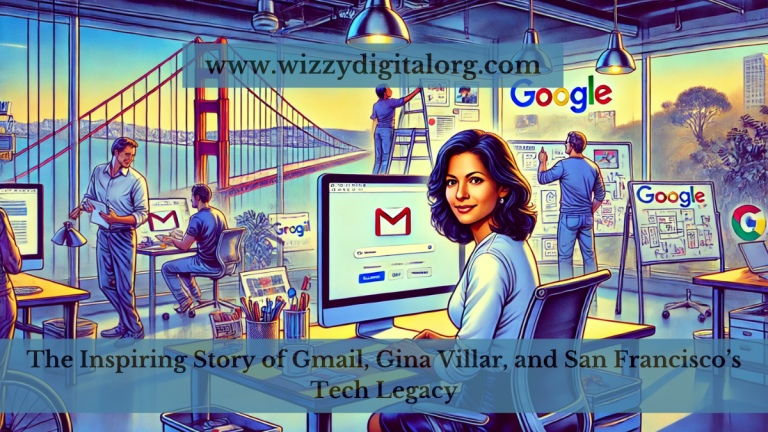 The Inspiring Story of Gmail, Gina Villar, and San Francisco’s Tech Legacy