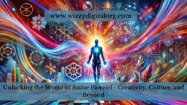 Unlocking the World of Aume Pawziel – Creativity, Culture, and Beyond